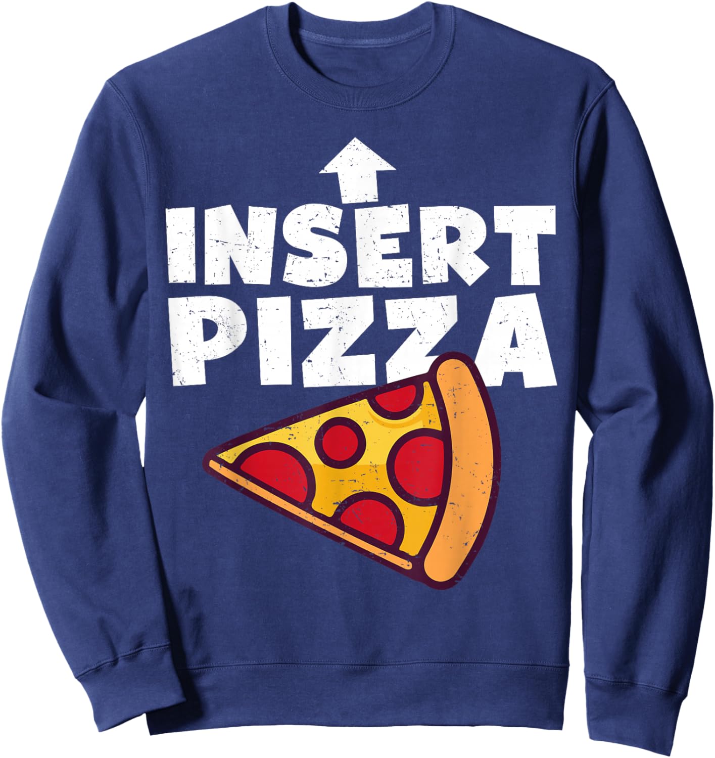 Funny Pizza Shirt Insert Pizza Here Kids Dad Joke Food Pun Sweatshirt - Sweatshirt | Navy