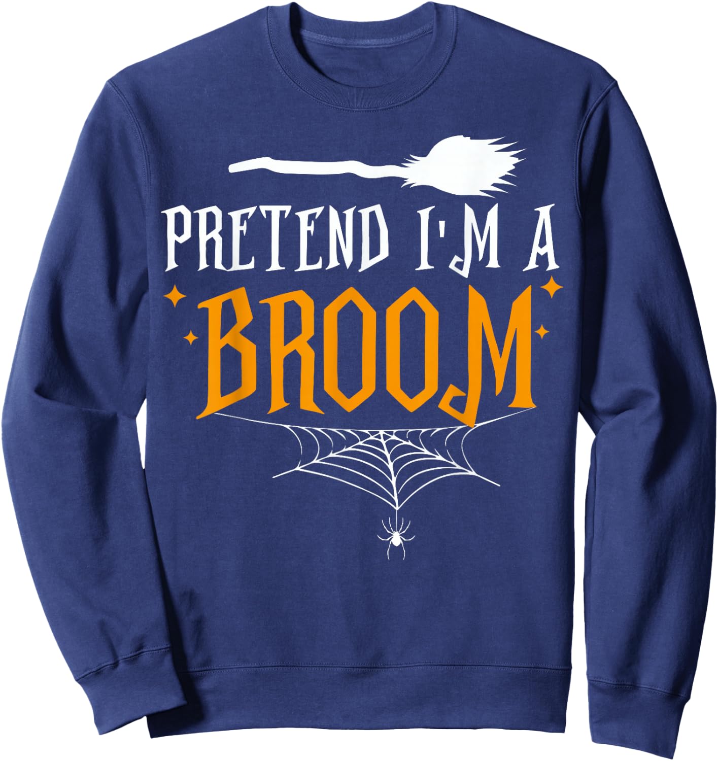 Pretend I'm a Broom Lazy Halloween Costume Sweatshirt - Sweatshirt | Navy
