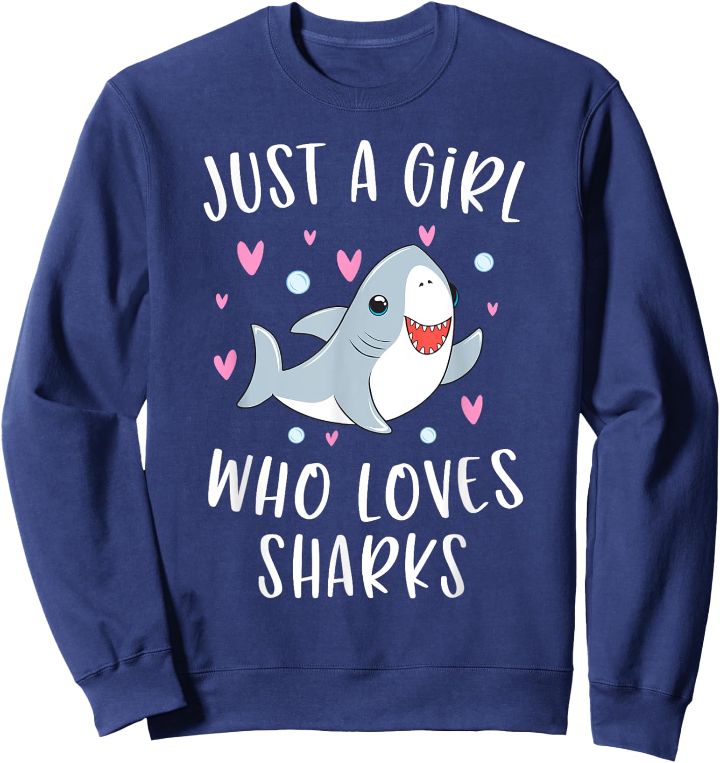 Cute Shark Shirt For Girls Just A Girl Who Loves Sharks Sweatshirt - Sweatshirt | Navy