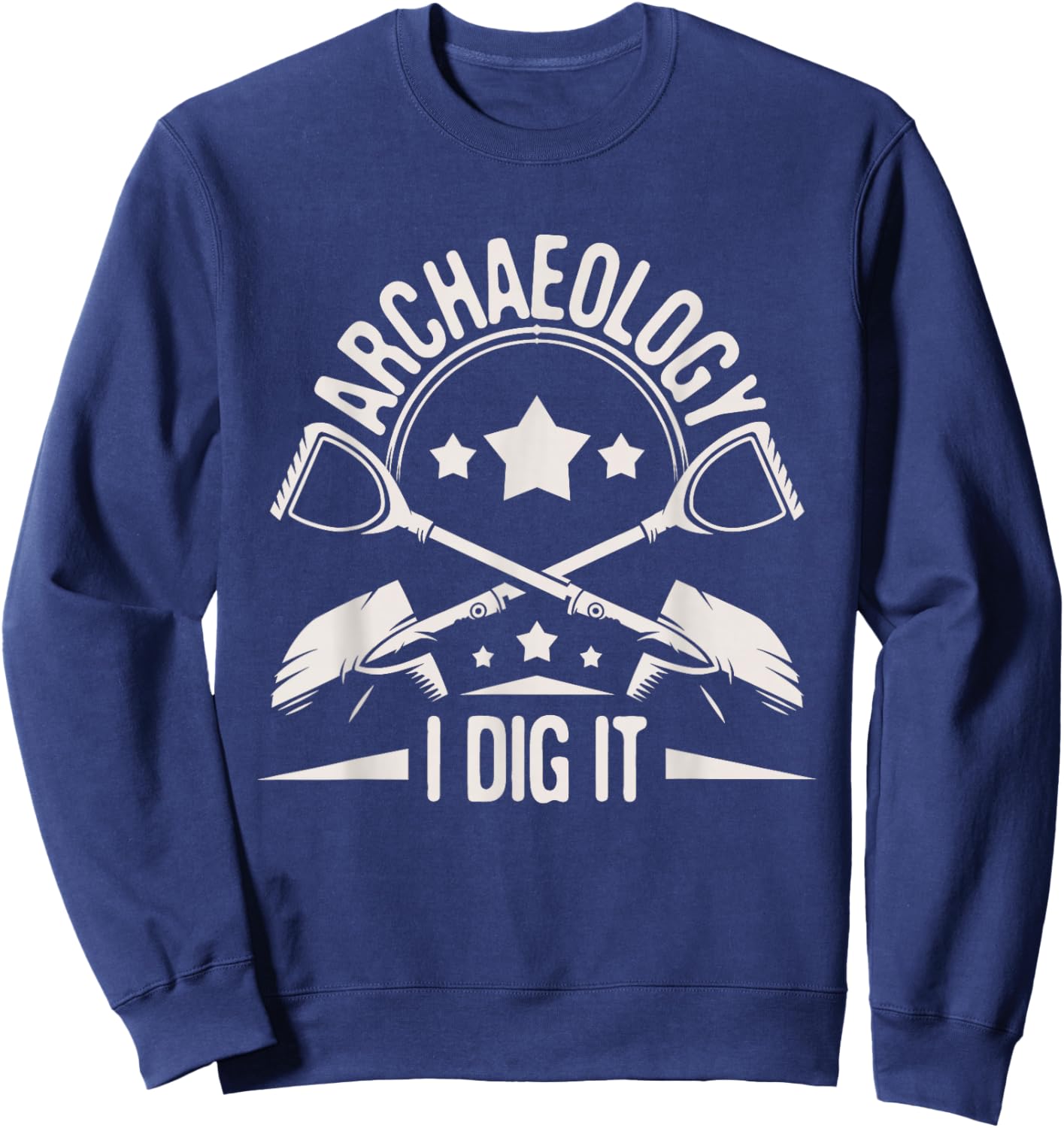 Archaeology I Dig It - Archaeologist Archeologist Archeology Sweatshirt - Sweatshirt | Navy