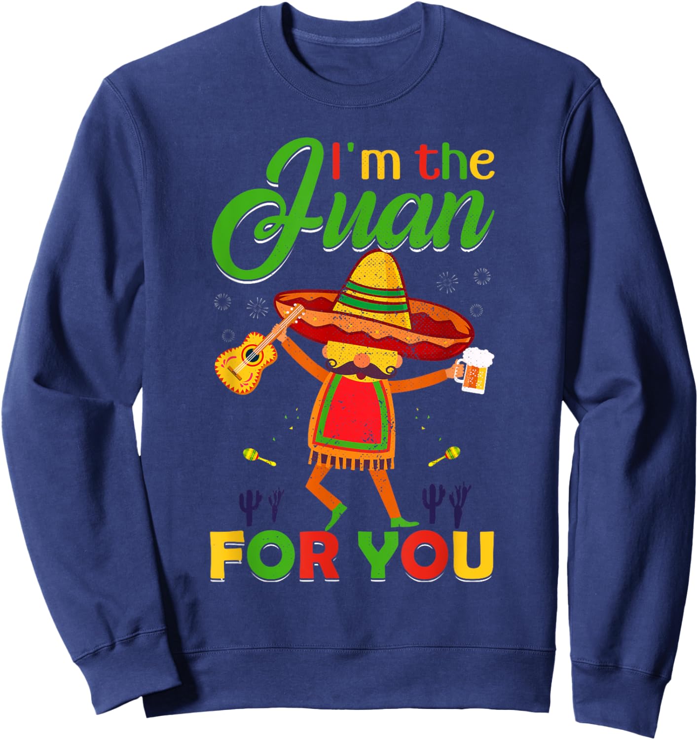Funny Cinco De Mayo Vintage Mexican I'm the Juan Sweatshirt - Sweatshirt | Navy