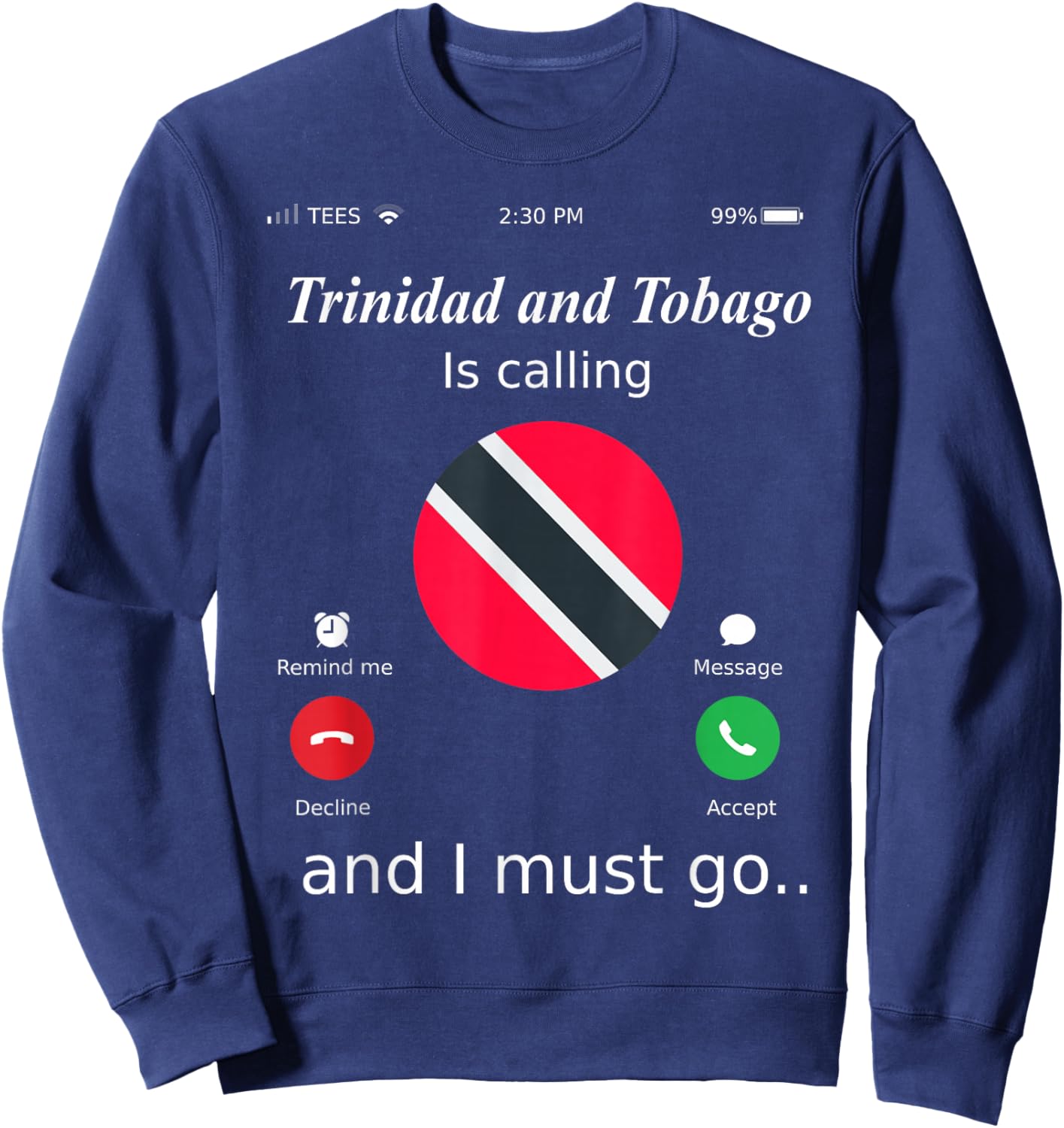 Trinidad and Tobago Is Calling and I Must Go Trinidad and To Sweatshirt - Sweatshirt | Navy