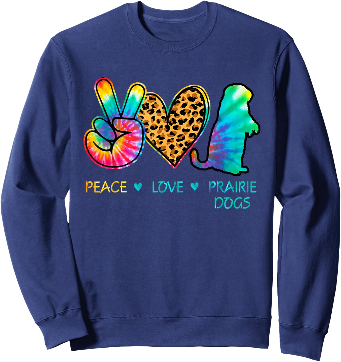 Peace love Prairie Dogs tie dye Sweatshirt - Sweatshirt | Navy