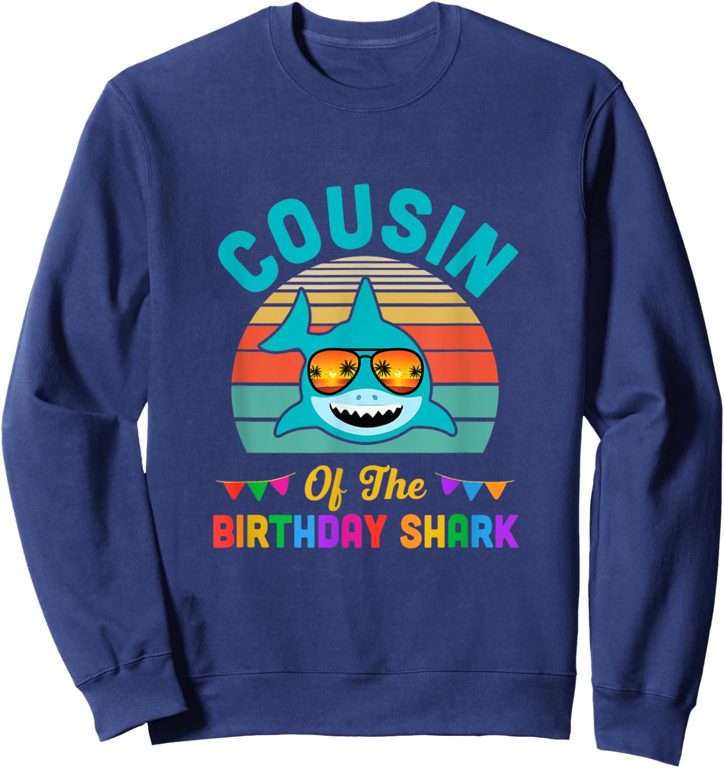 Cousin Of The Shark Birthday Cousin Matching Family Sweatshirt - Sweatshirt | Navy