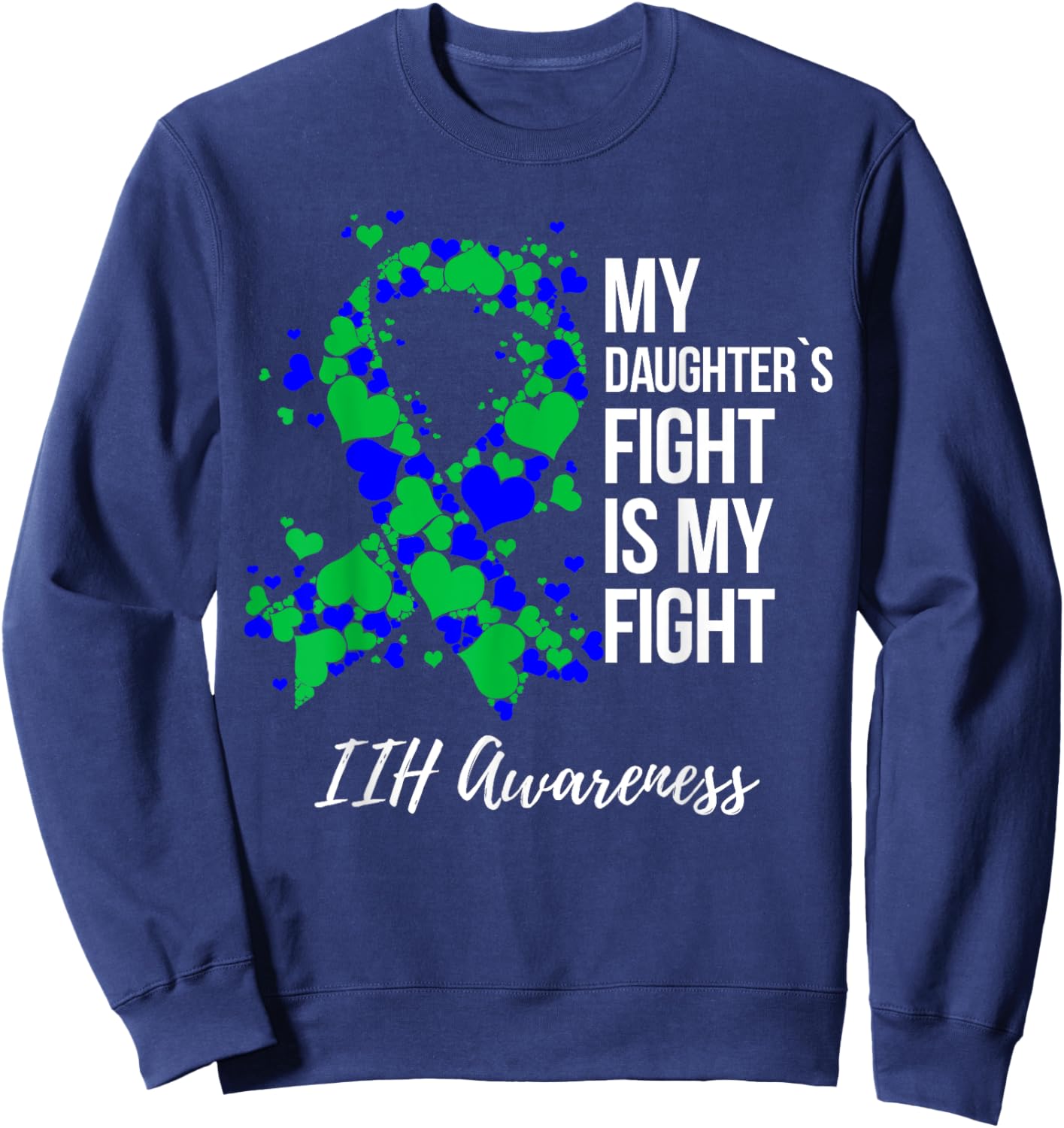 My Daughter’s Fight Is My Fight IIH Awareness Sweatshirt - Sweatshirt | Navy