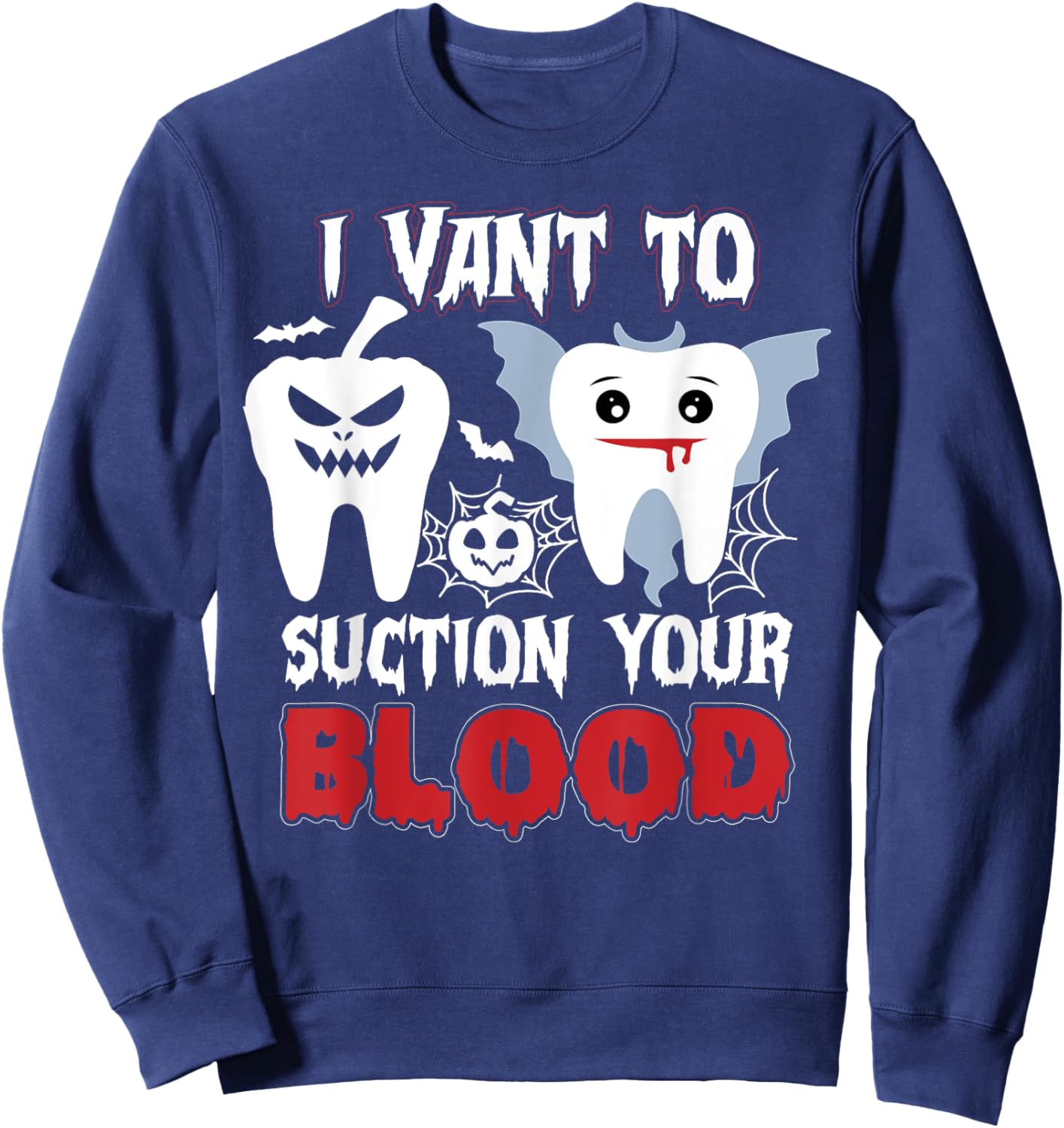 I Vant To Suction Your Blood Boo Dental Assistant Halloween Sweatshirt - Sweatshirt | Navy