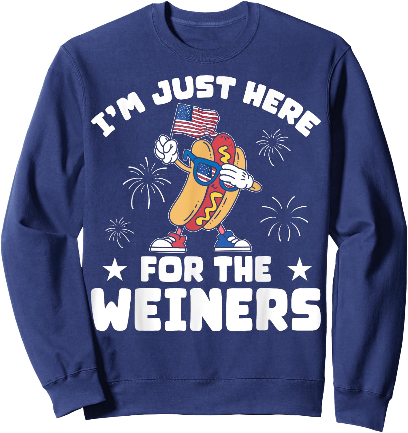 USA I'm Just Here For The Weiners Funny 4th Of July Sweatshirt - Sweatshirt | Navy