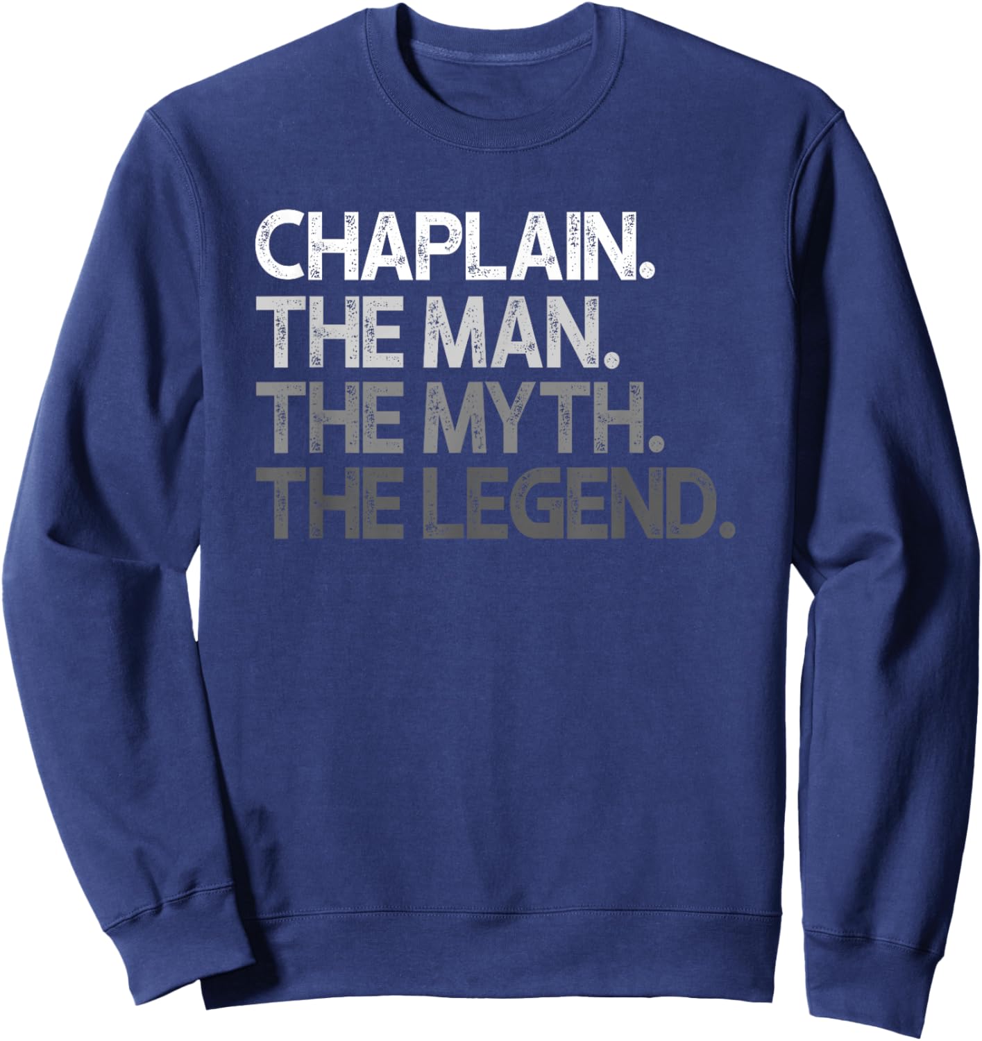 Chaplain Man The Myth Legend Gift Sweatshirt - Sweatshirt | Navy