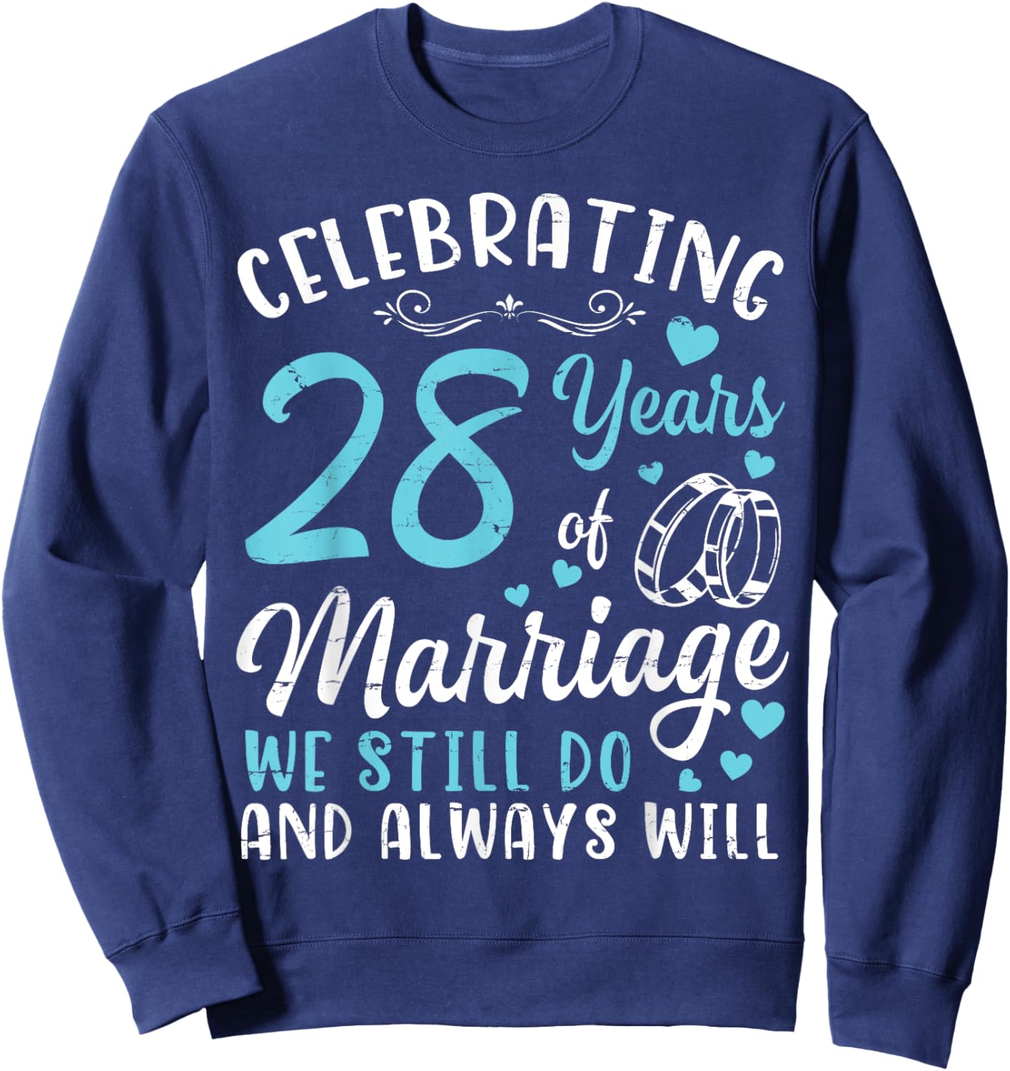 Celebrating 28 Years Of Marriage We Still Do And Always Will Sweatshirt - Sweatshirt | Navy