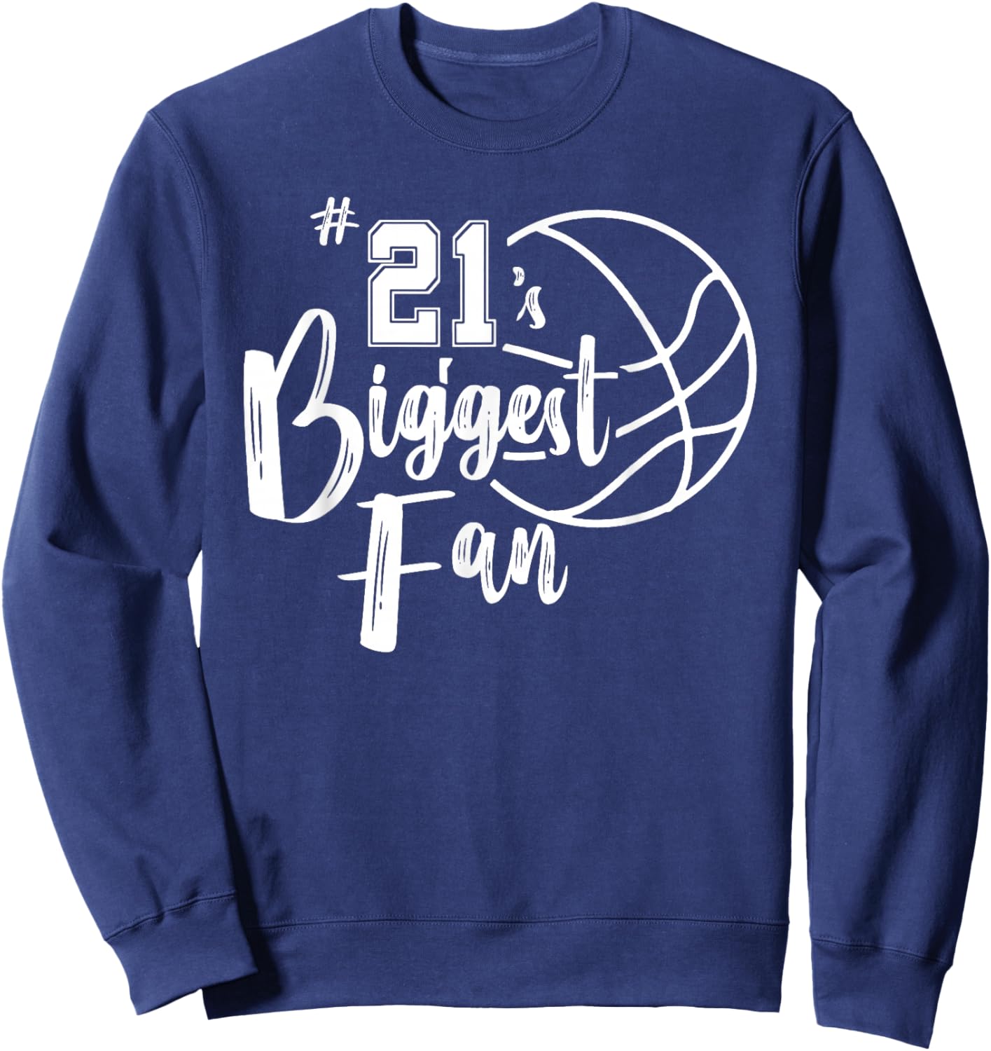 Number 21's Biggest Fan Shirt Basketball Player Mom Dad Sweatshirt - Sweatshirt | Navy