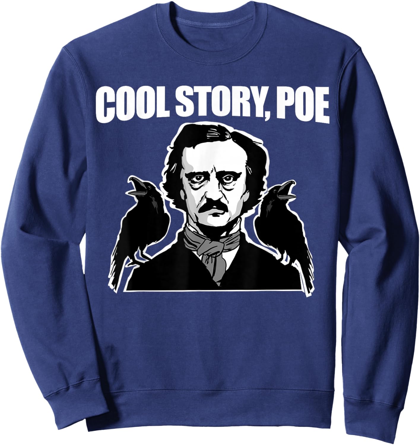 Cool Story Poe funny Edgar Allan Poe Sweatshirt - Sweatshirt | Navy