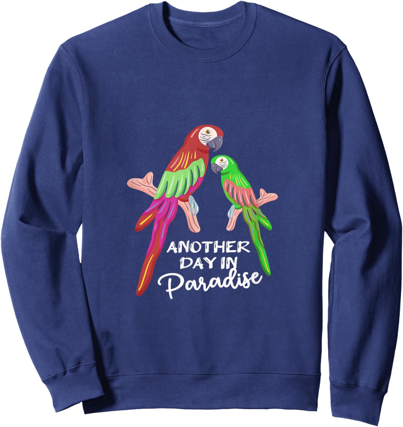 Another day in Paradise funny Parrots Sweatshirt - Sweatshirt | Navy
