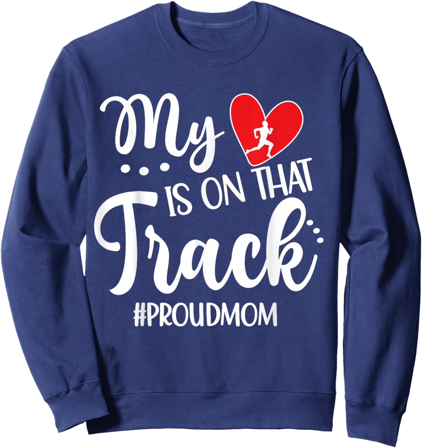 My Heart is On That Track Proud Track Mom Sweatshirt - Sweatshirt | Navy