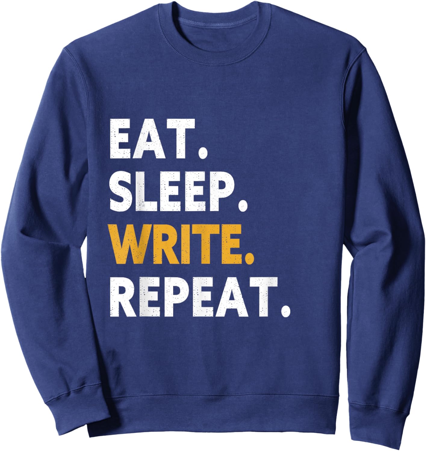 Eat Sleep Write Repeat Sweatshirt - Sweatshirt | Navy