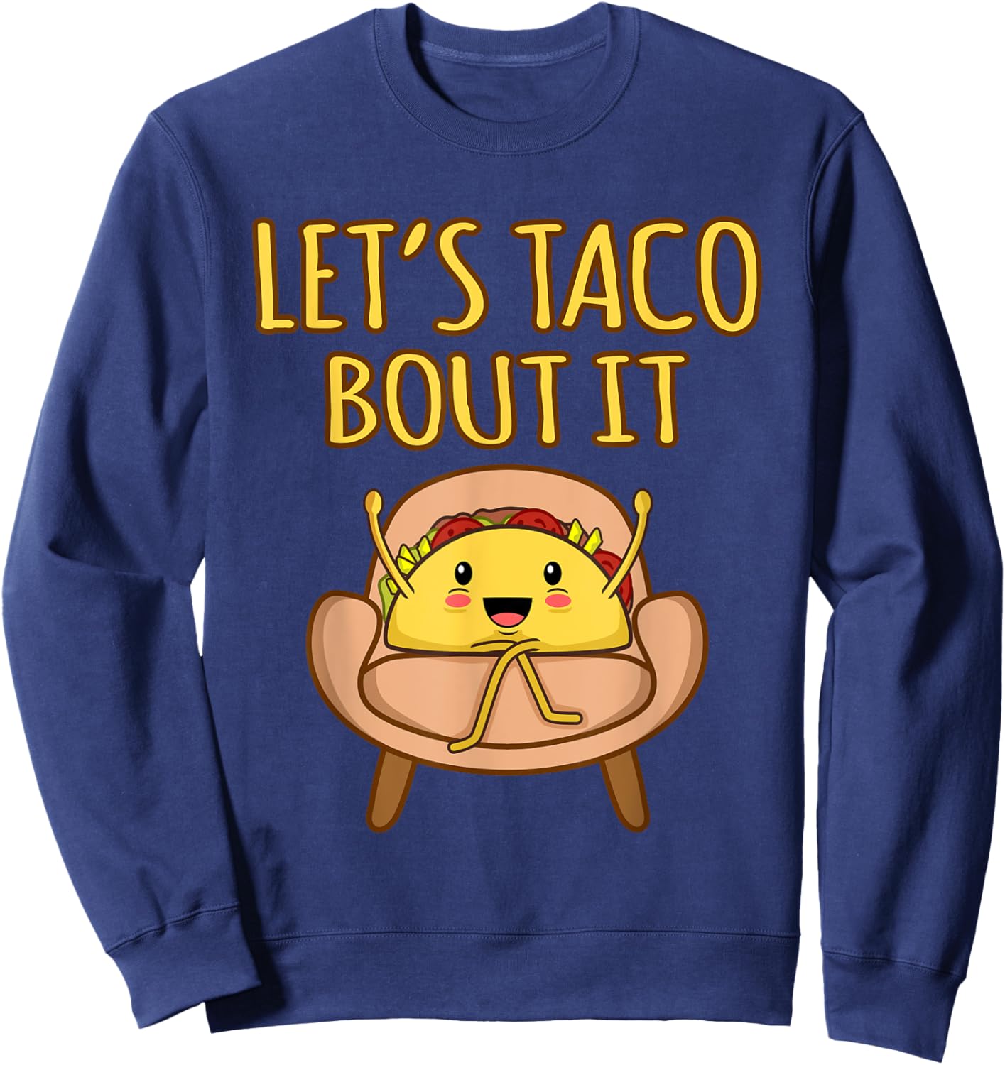 Let's Taco Bout It Funny Mexican Tacos Spice Food Graphic Sweatshirt - Sweatshirt | Navy