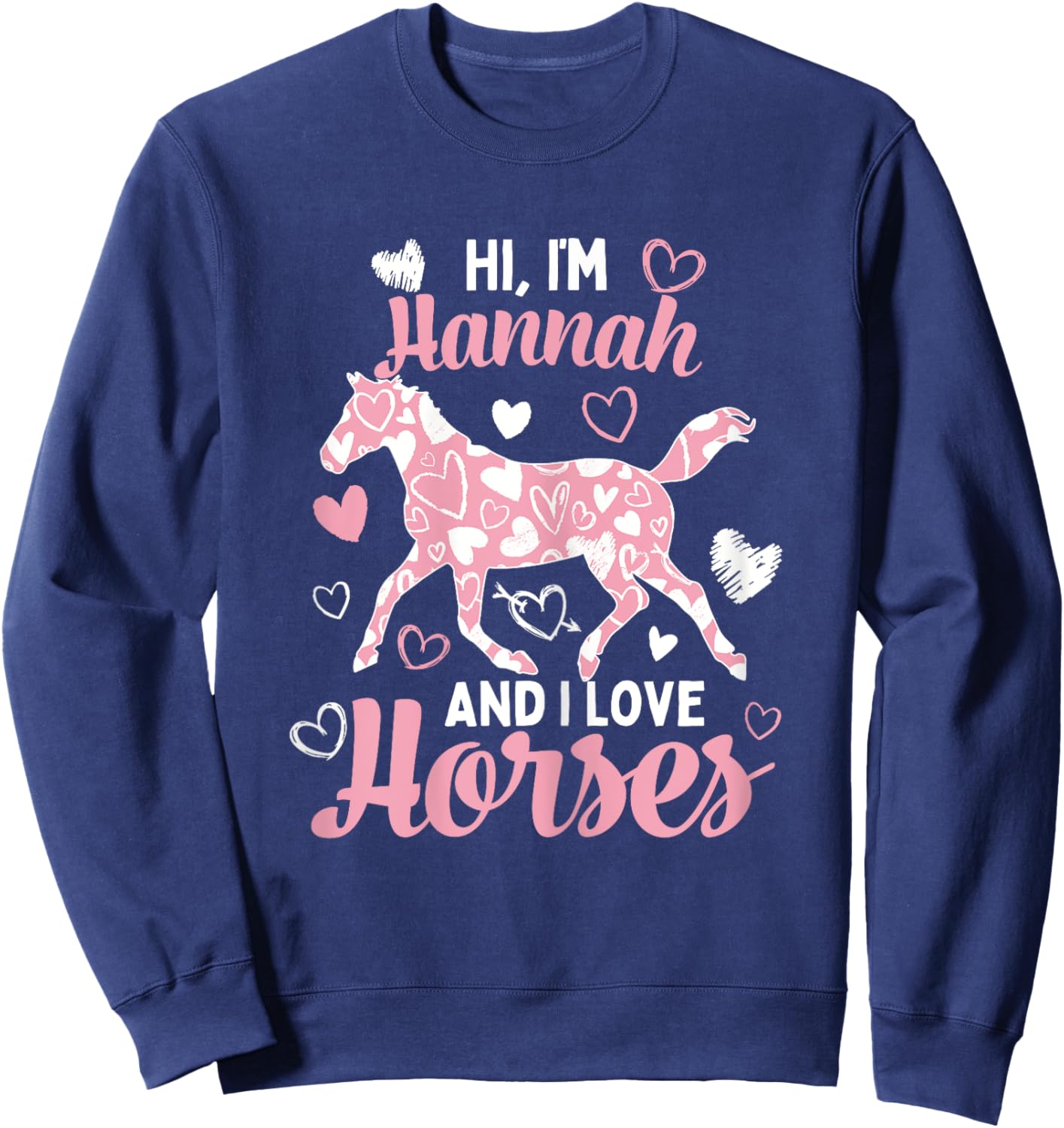 Hi I'm Hannah And I Love Horses - Cute Heart Pattern Horse Sweatshirt - Sweatshirt | Navy