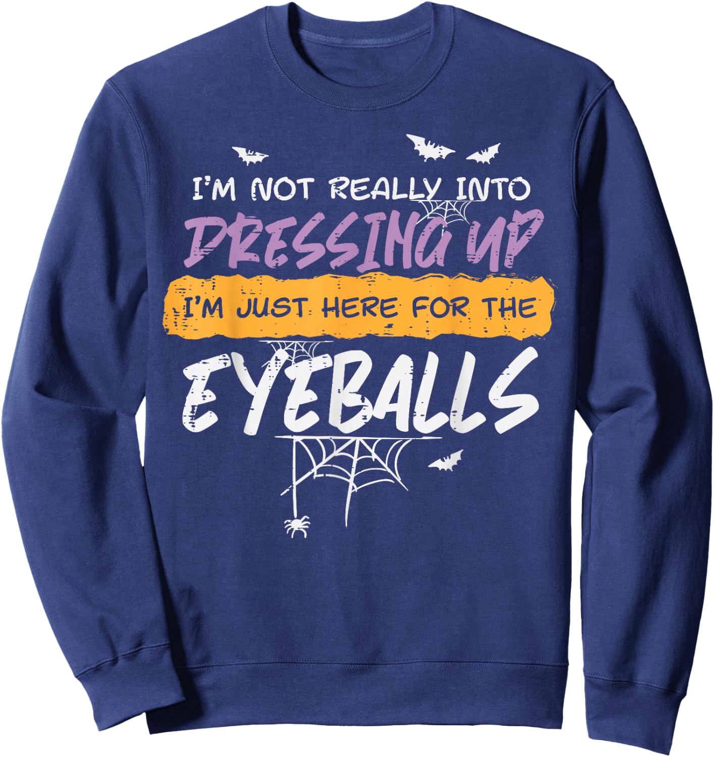 Not Into Dressing Up Eyeball Halloween Costume Men Women Kid Sweatshirt - Sweatshirt | Navy