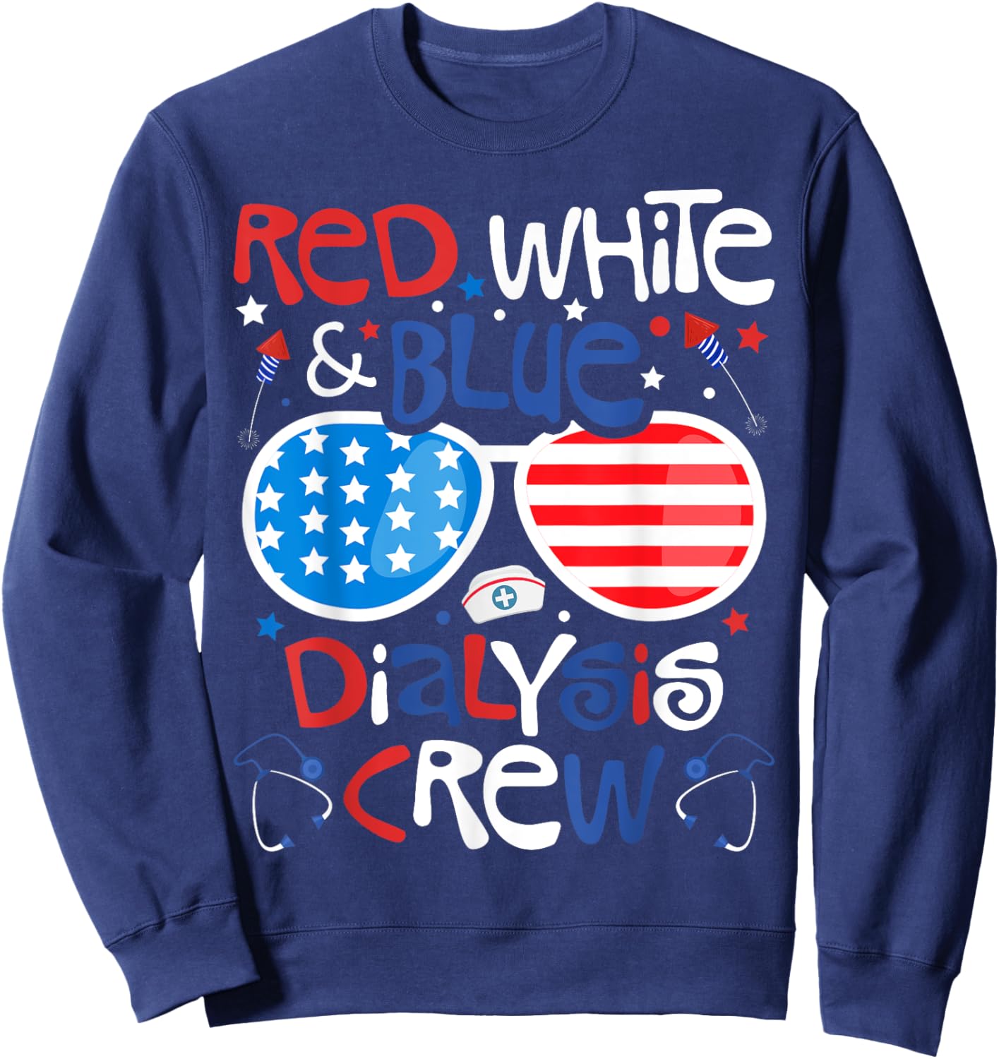 4th of July Red White Blue Dialysis Crew Patriotic Nurse Sweatshirt - Sweatshirt | Navy