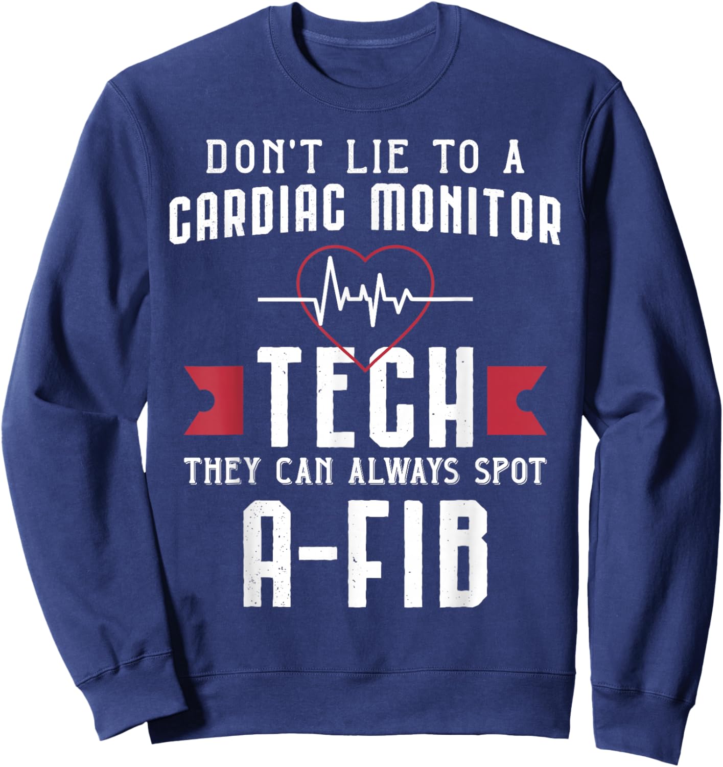 Funny Cardiac Monitor Tech - Always Spot A-Fib Sweatshirt - Sweatshirt | Navy