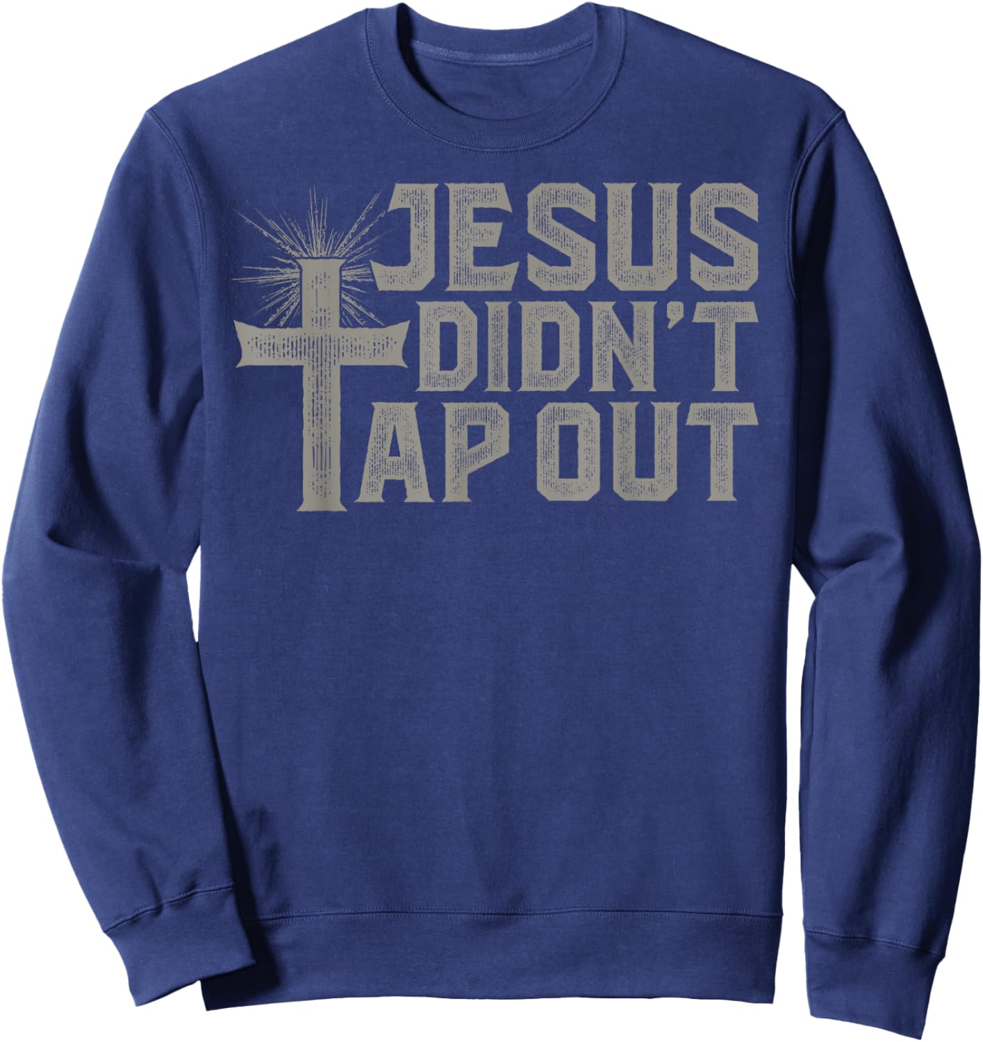 Jiu Jitsu Jesus Faith Christian Jesus Didn'T Tap Out Sweatshirt - Sweatshirt | Navy