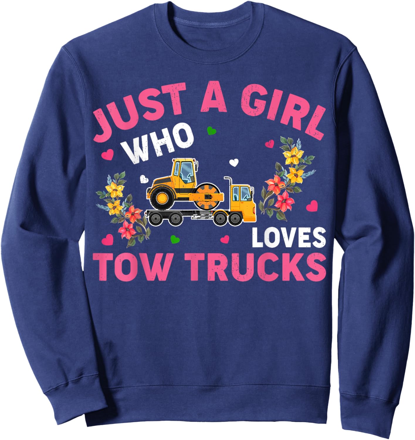 Tow Truck Lover Funny Just A Girl Who Loves Tow Trucks Sweatshirt - Sweatshirt | Navy