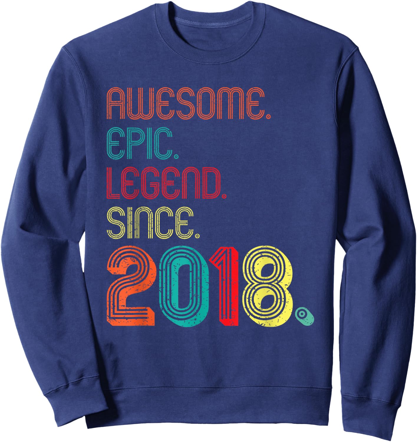 Awesome Epic Legend Since 2018 7 Years Old 7th Birthday Sweatshirt - Sweatshirt | Navy