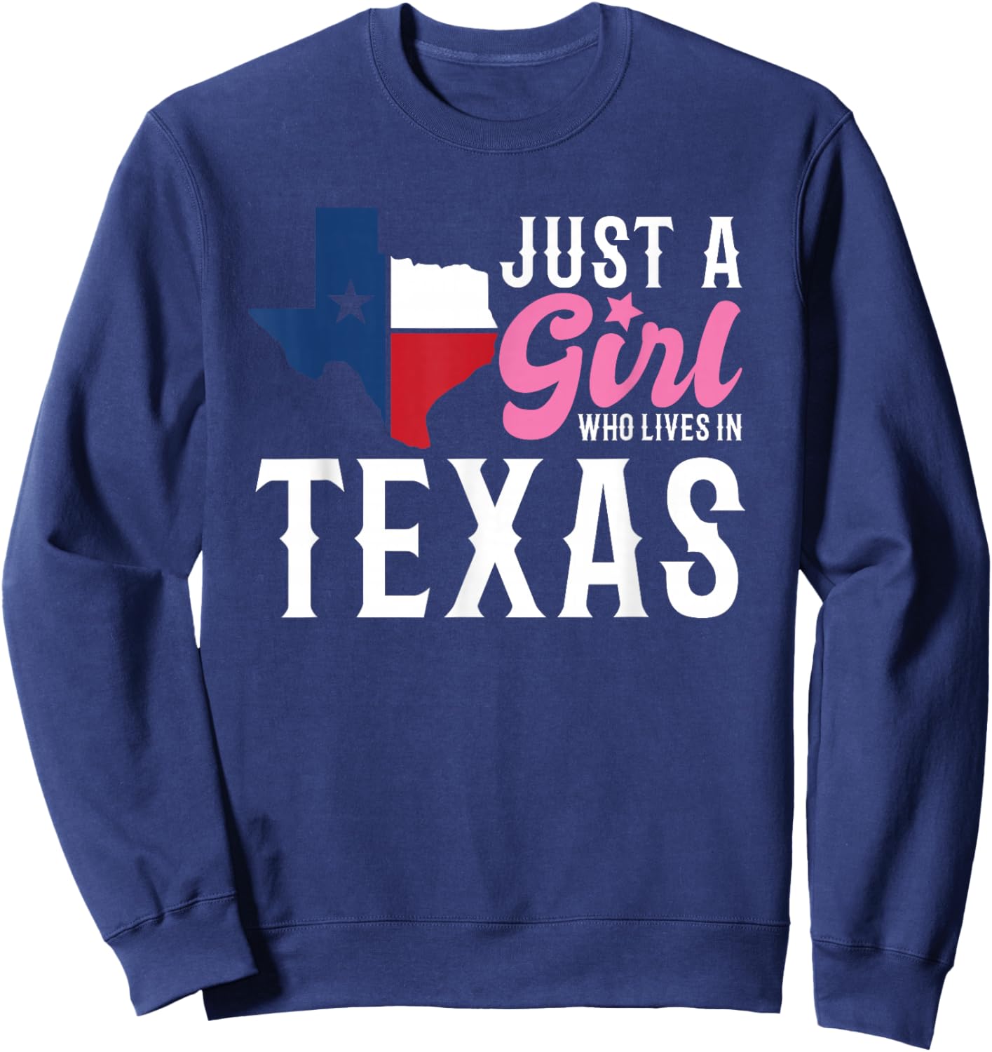 Texan Women Girls American Just A Girl Who Lives In Texas Sweatshirt - Sweatshirt | Navy
