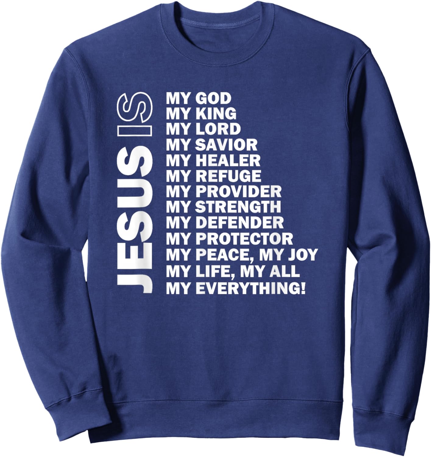 Jesus is My All My Everything My God Lord Savior Sweatshirt - Sweatshirt | Navy