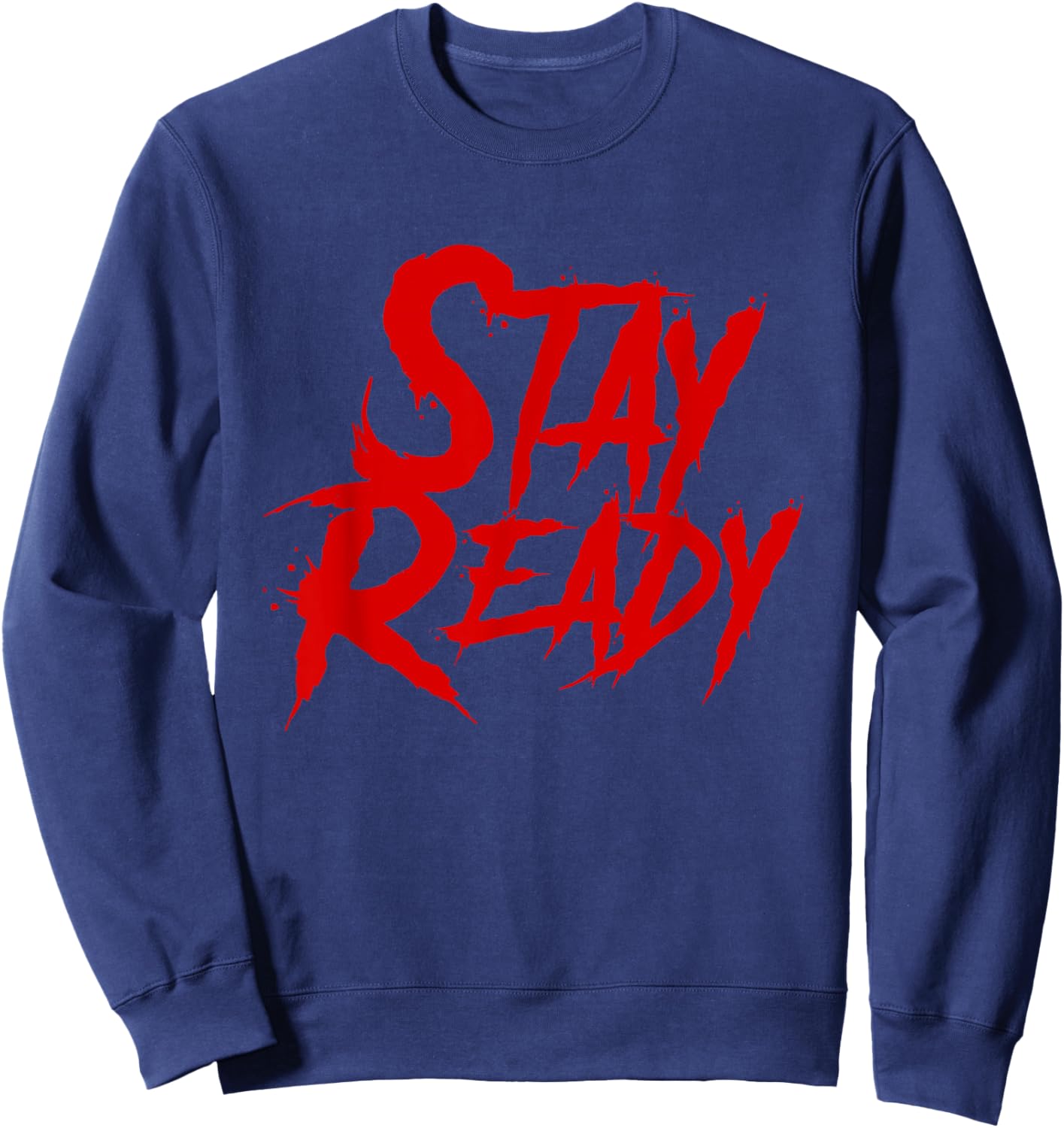 Stay Ready Shirt, Stay Ready So you don't have to get ready Sweatshirt - Sweatshirt | Navy