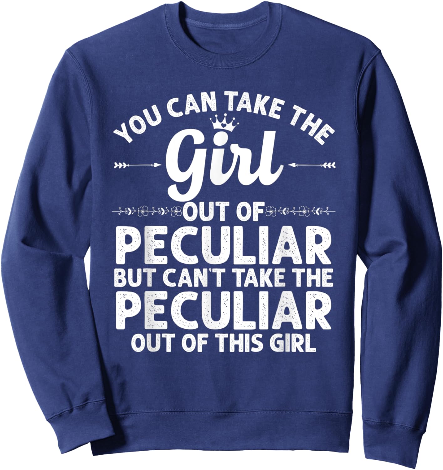 Girl Out Of PECULIAR MO MISSOURI Gift Funny Home Roots USA Sweatshirt - Sweatshirt | Navy