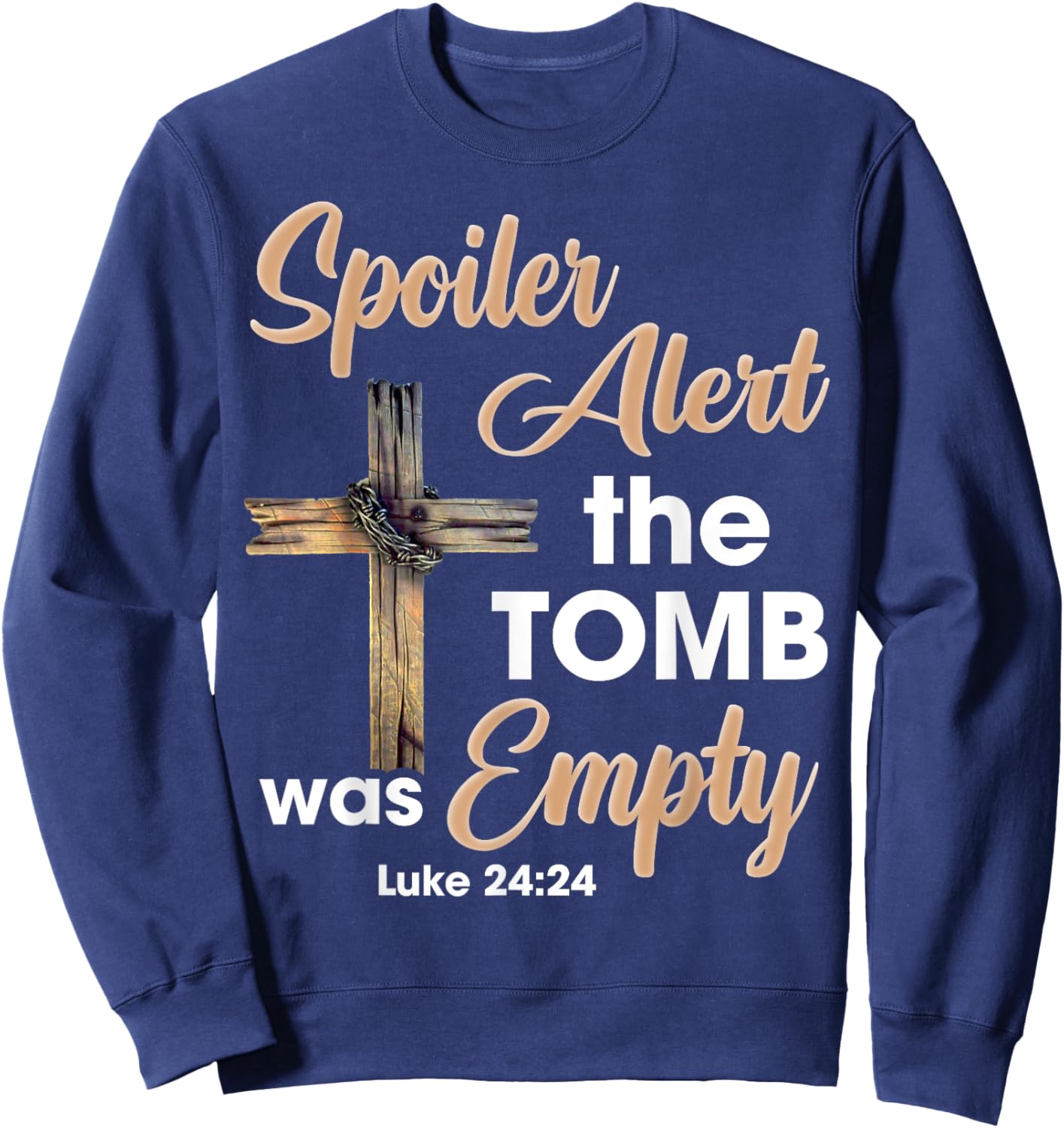 Spoiler Alert Tomb Was Empty Easter Religious Christian Cros Sweatshirt - Sweatshirt | Navy