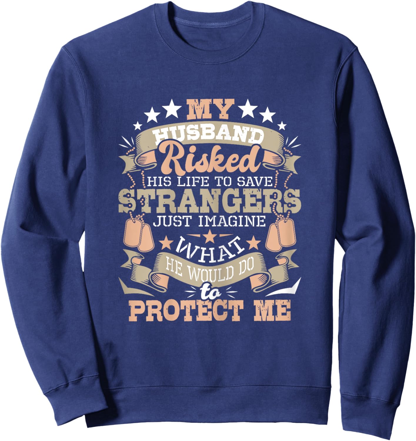 My Husband Risked His Life - US Army Veteran Wife Sweatshirt - Sweatshirt | Navy