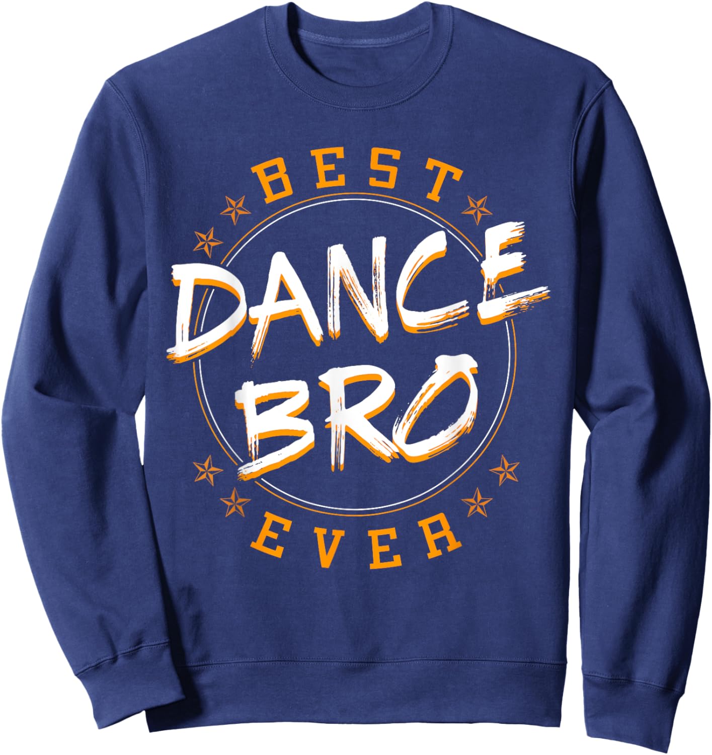 Bro Dancing Dance Teacher Choreographer Instructor Brother Sweatshirt - Sweatshirt | Navy