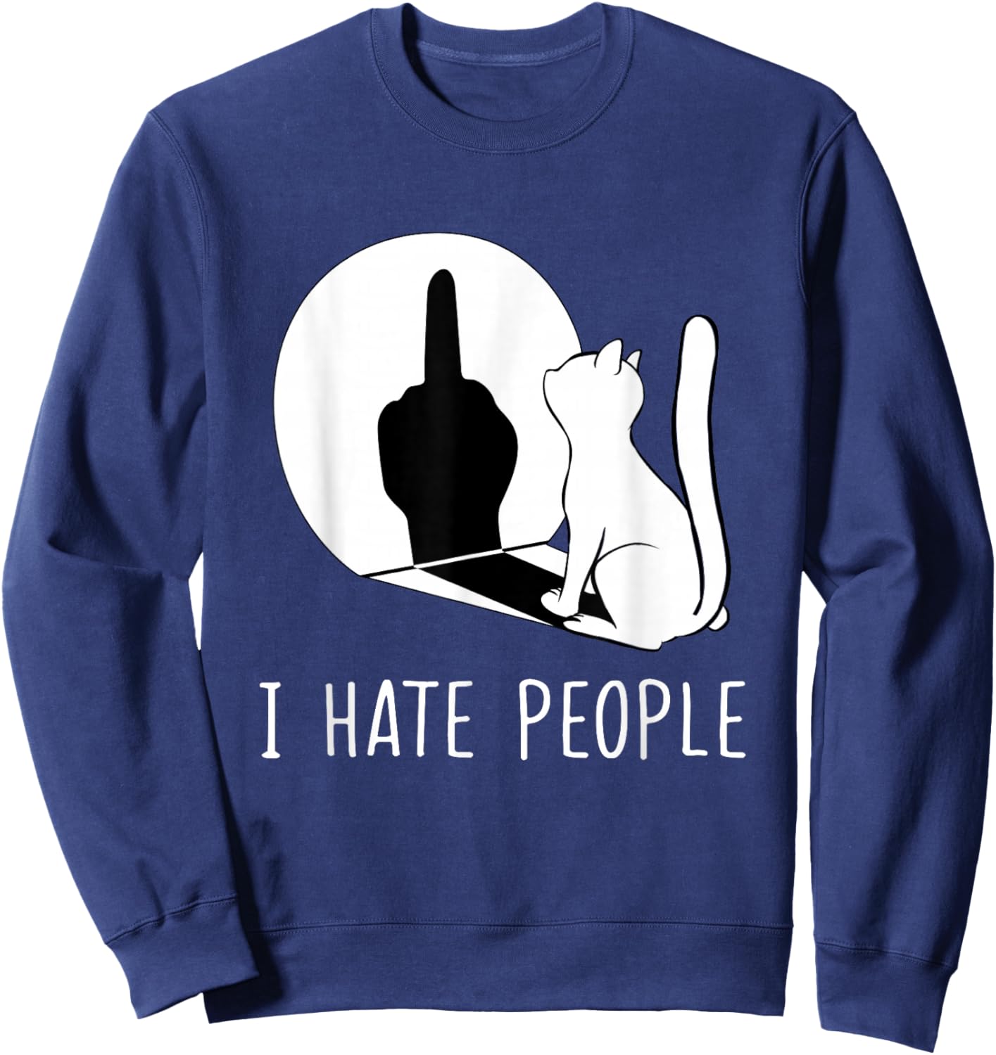 Grumpy Kitten Cats I Don't Like People Cat I Hate People Cat Sweatshirt - Sweatshirt | Navy