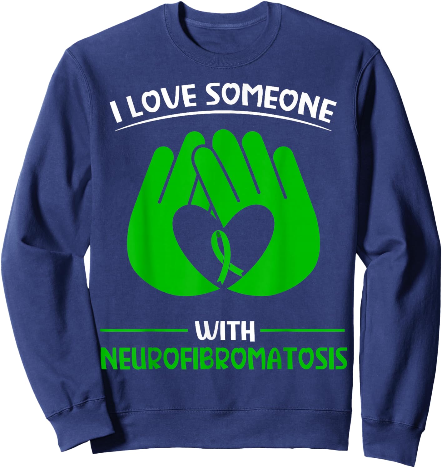 Neurofibromatosis Awareness Fighter I love someone with NF Sweatshirt - Sweatshirt | Navy