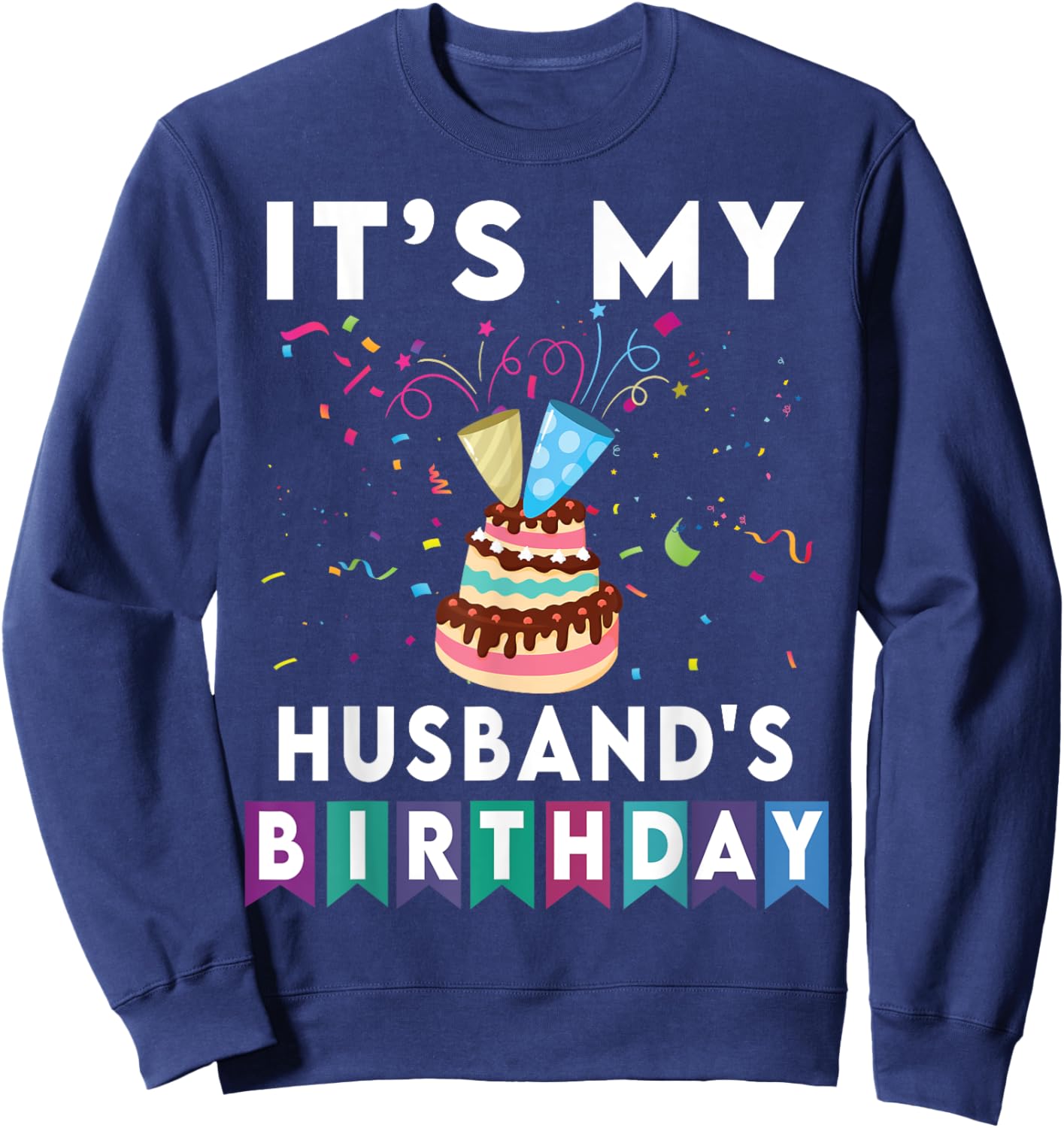It's My husband's Birthday Family Matching confetti cake Sweatshirt - Sweatshirt | Navy