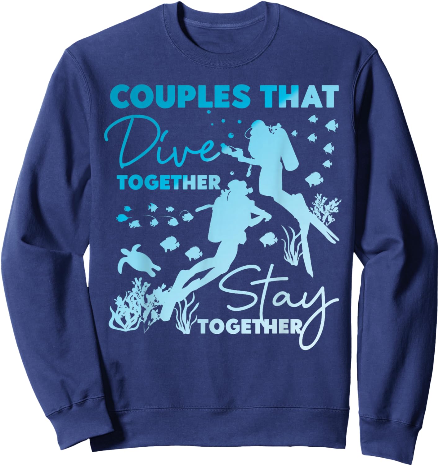 Scuba Diving Diver Girl Couples Dive Together Stay Together Sweatshirt - Sweatshirt | Navy