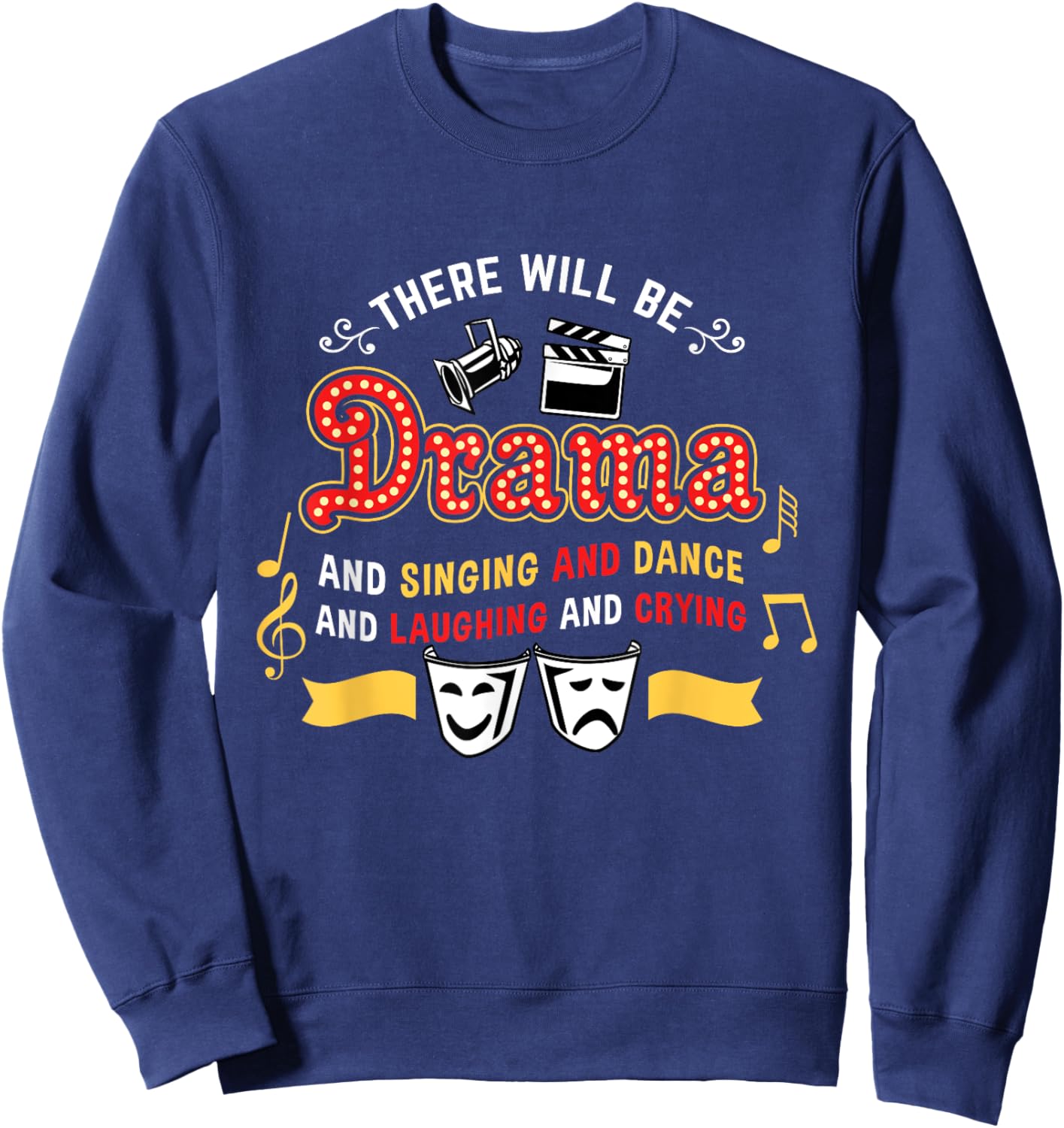 There Will Be Drama Actor Musical Theater Sweatshirt - Sweatshirt | Navy