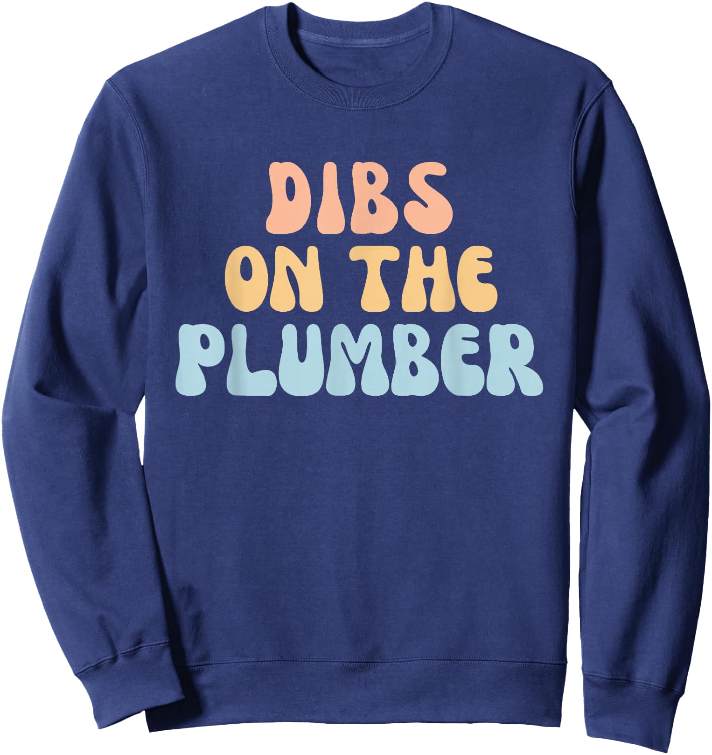 Funny Retro Dibs On The Plumber Girlfriend Wife Sweatshirt - Sweatshirt | Navy