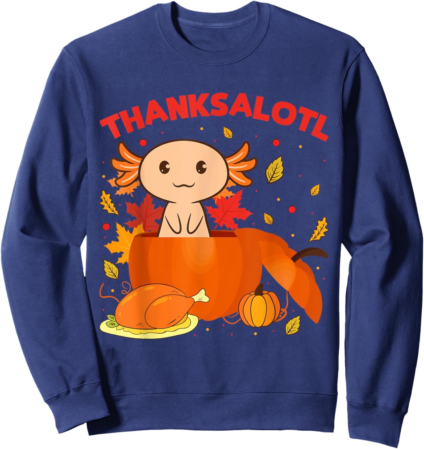 Thanksgiving Axolotl Thanksalotl Salamander Turkey Sweatshirt - Sweatshirt | Navy