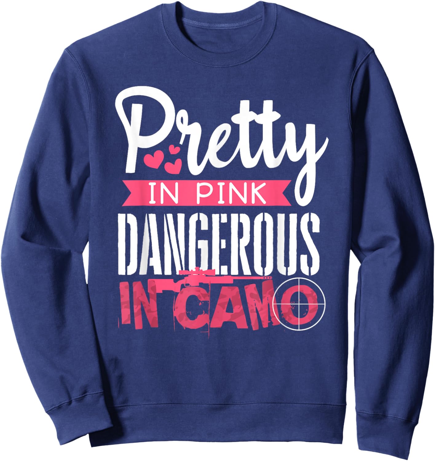 Pretty Pink Dangerous in Camo, Hunting Hobby Sweatshirt - Sweatshirt | Navy