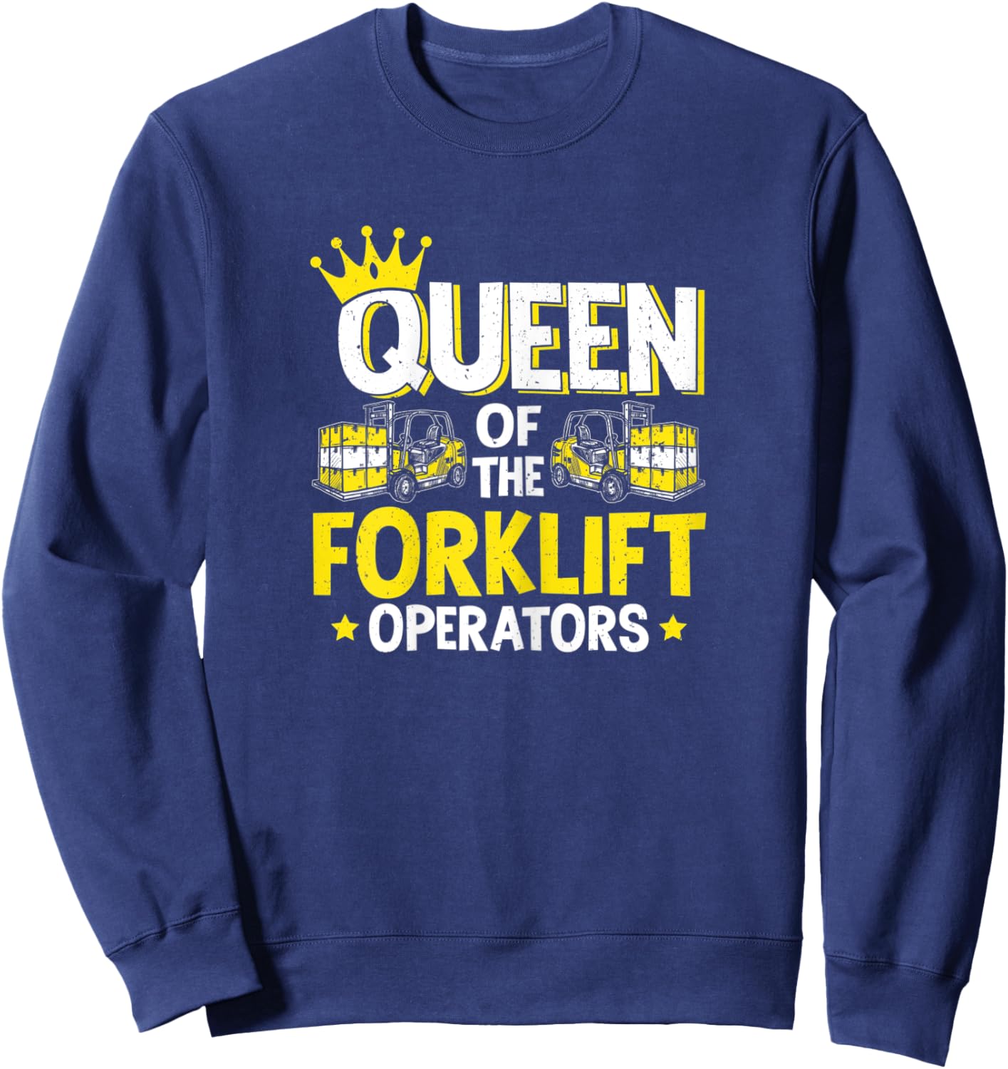 Forklift Driver Queen Of The Forklift Operators Sweatshirt - Sweatshirt | Navy