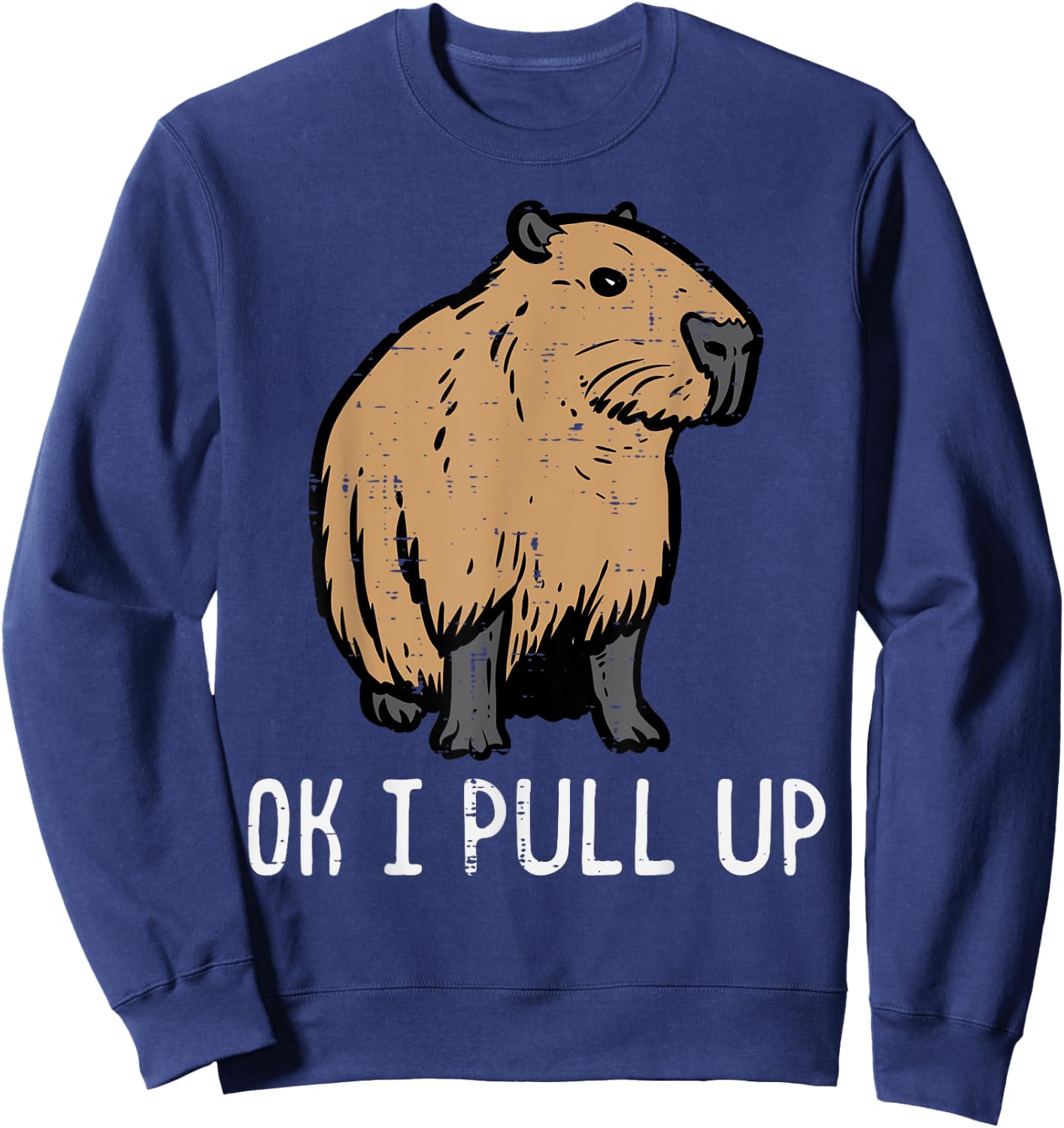 Capybara Ok I Pull Up Funny Capy Meme Rodent Men Women Kids Sweatshirt - Sweatshirt | Navy