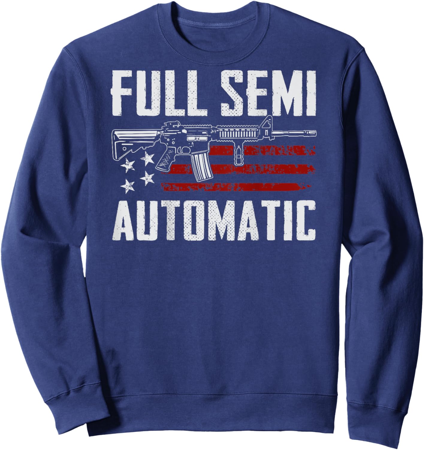 Full Semi Automatic - Funny Gun Meme AR15 M4 Rifle (ON BACK) Sweatshirt - Sweatshirt | Navy