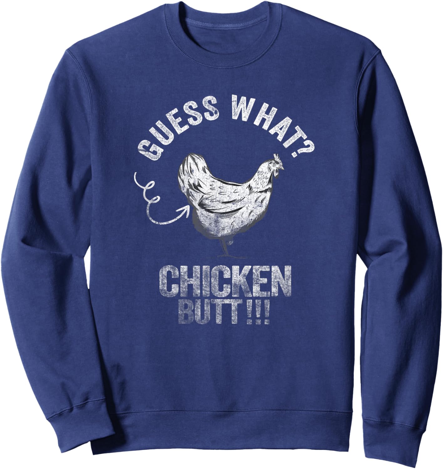 Guess What Chicken Butt Sweatshirt - Sweatshirt | Navy