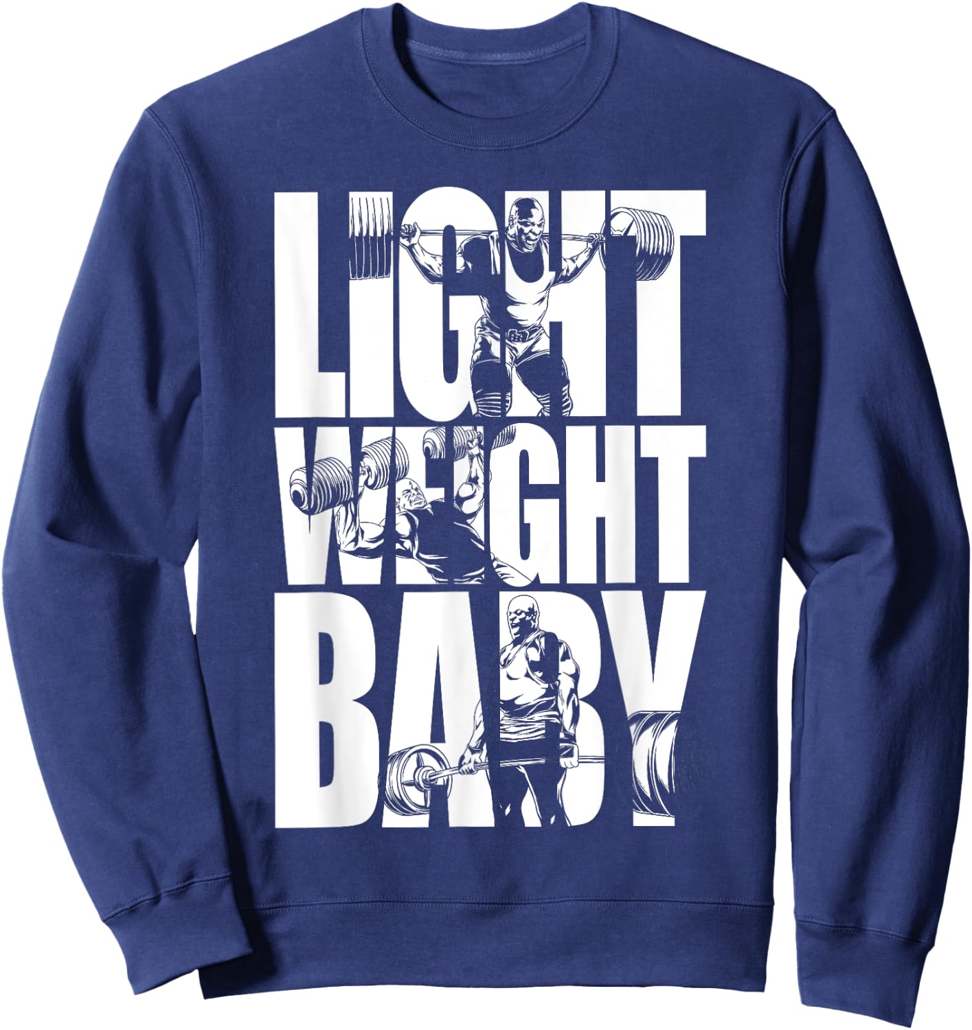Light Weight Baby - Ronnie Coleman, Squat Bench Deadlift Gym Sweatshirt - Sweatshirt | Navy