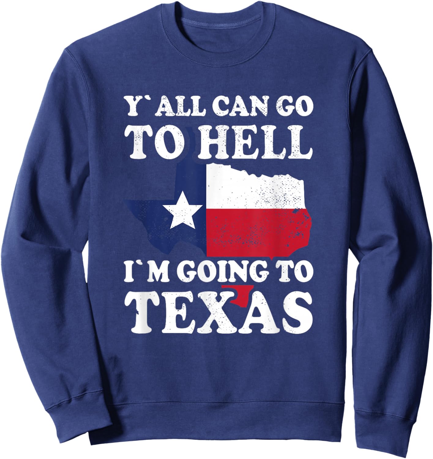 Y´all can go to Hell i´m going to Texas Sweatshirt - Sweatshirt | Navy