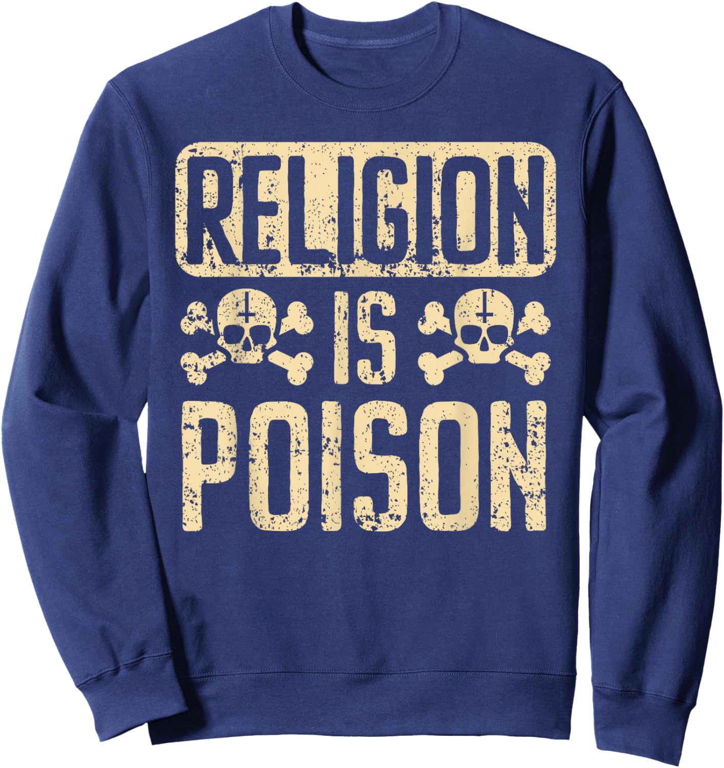 Religion Is Poison Anti-Religion Agnostic Blackcraft Atheist Sweatshirt - Sweatshirt | Navy