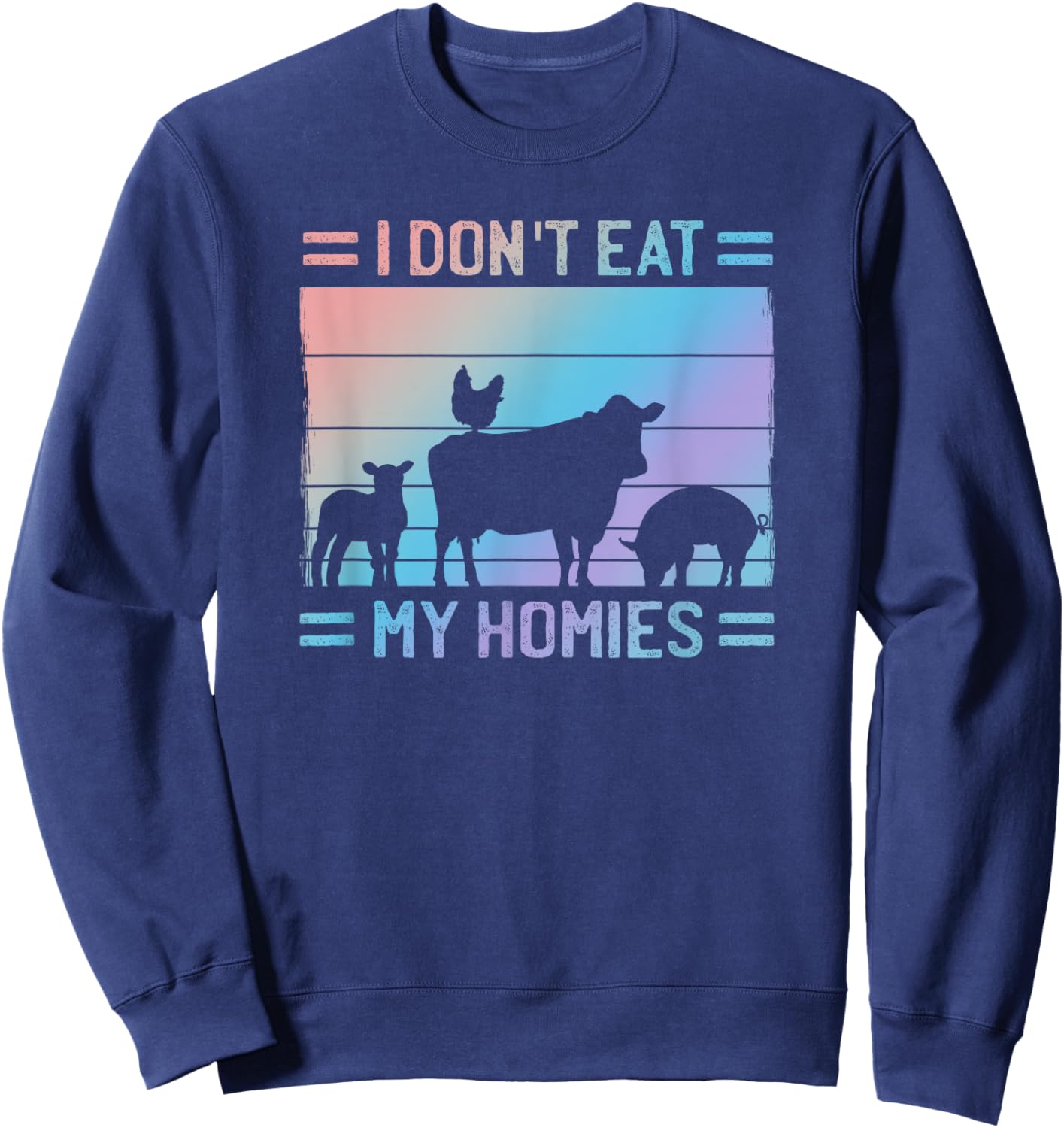 I Don't Eat Homies - Vegan Quote Vegetarian Saying - Proud Sweatshirt - Sweatshirt | Navy