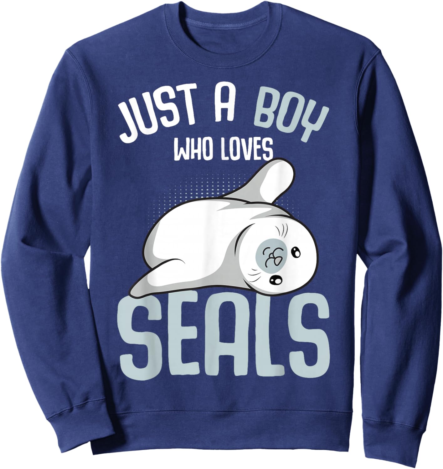 Just a Boy who loves Seals Sea Lion Boys Kids Sweatshirt - Sweatshirt | Navy